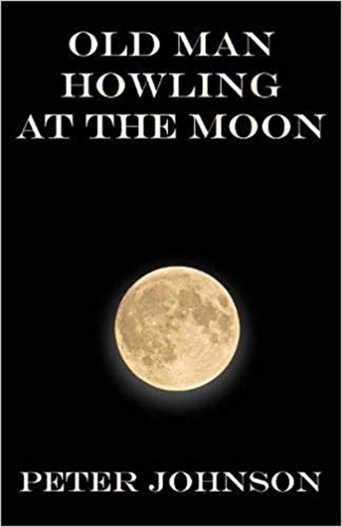 The Official Web Site of Peter Johnson — Old Man Howling at the Moon